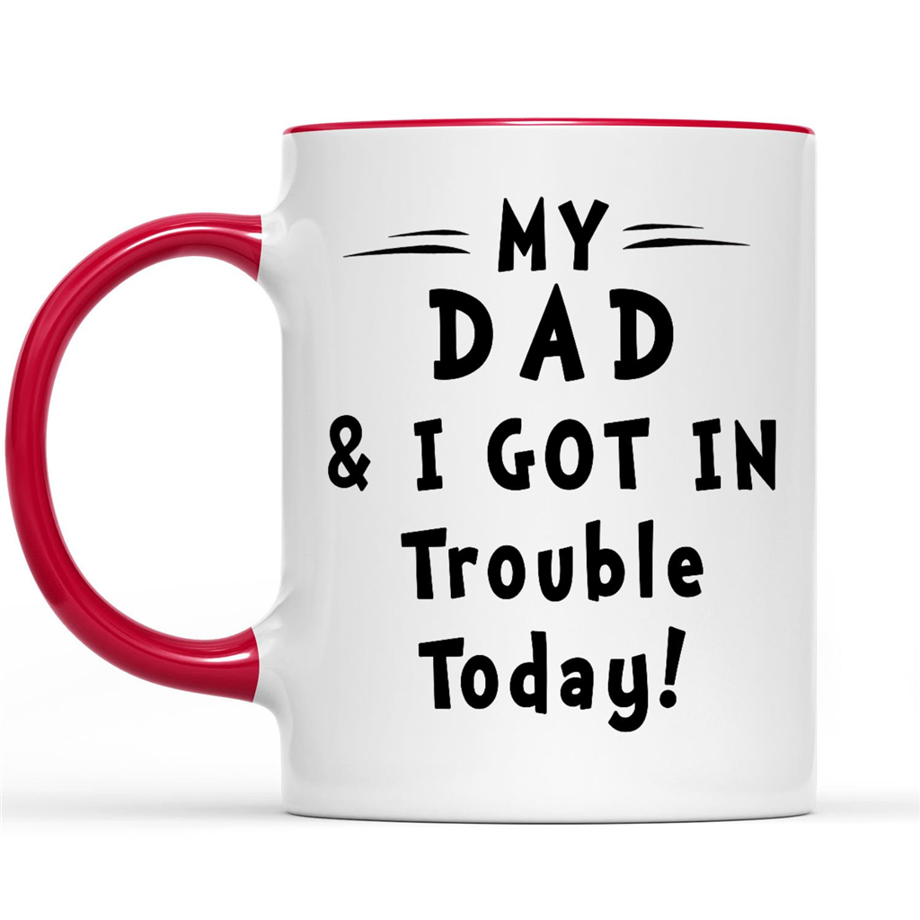 Gift Ideas for Daughter My Dad & I Got In Trouble Today W