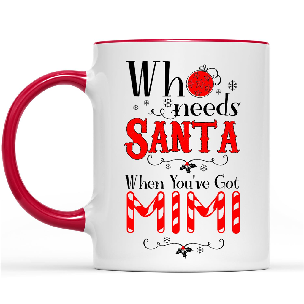 Who Needs Santa When You Have Got Mimi Grandma Christmas Xmas Funny Christmas Gift Ideas