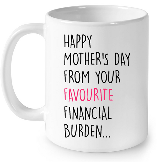 Happy Mothers Day From Your Favorite Financial Burden