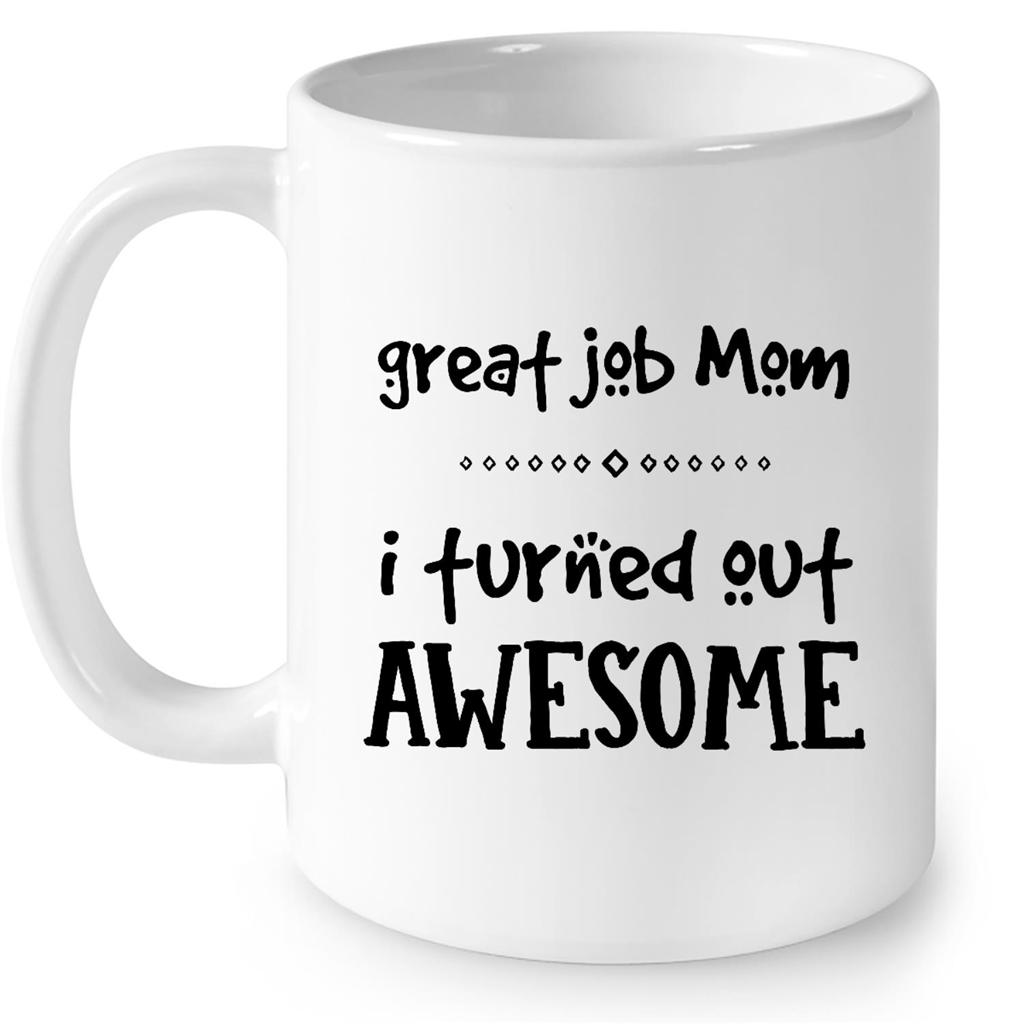 GREAT JOB MOM Coffee Mug.Christmas Gifts for Mom Gifts from