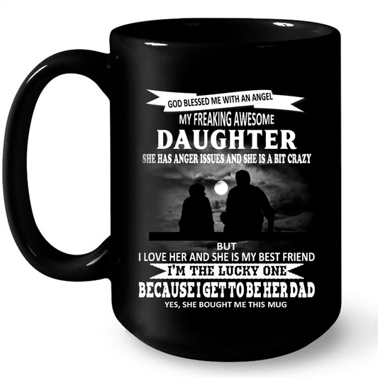 God Blessed Me With An Angel My Freaking Awesome Daughter She Has Anger Issues And She Is A Bit Crazy Gift Ideas For Daughter And Girls W