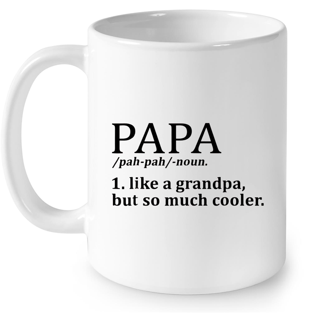 Papa Like A Grandpa Only Cooler Gift Ideas For Grandpa And Men B