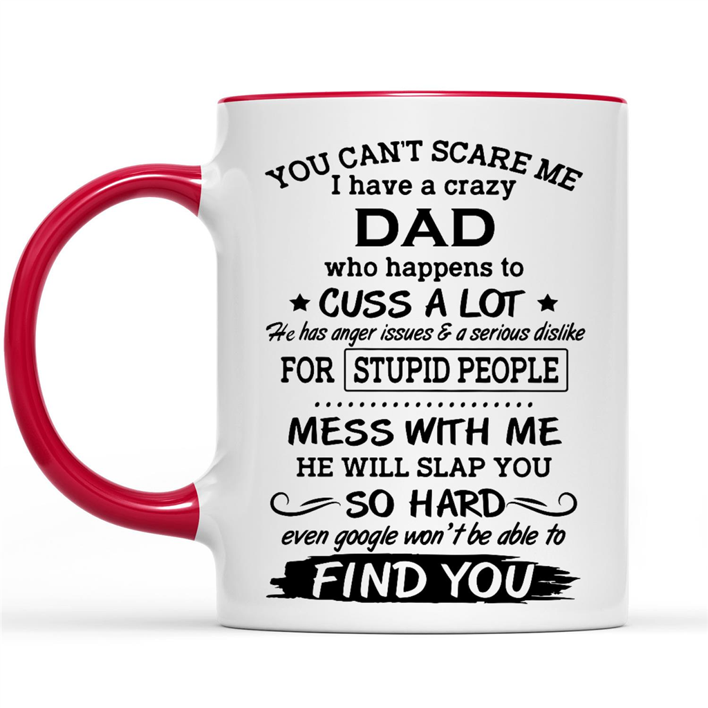 Gift Ideas for Daughter You Can't Scare Me I Have A Crazy Dad Who Happens To Cuss A Lot w