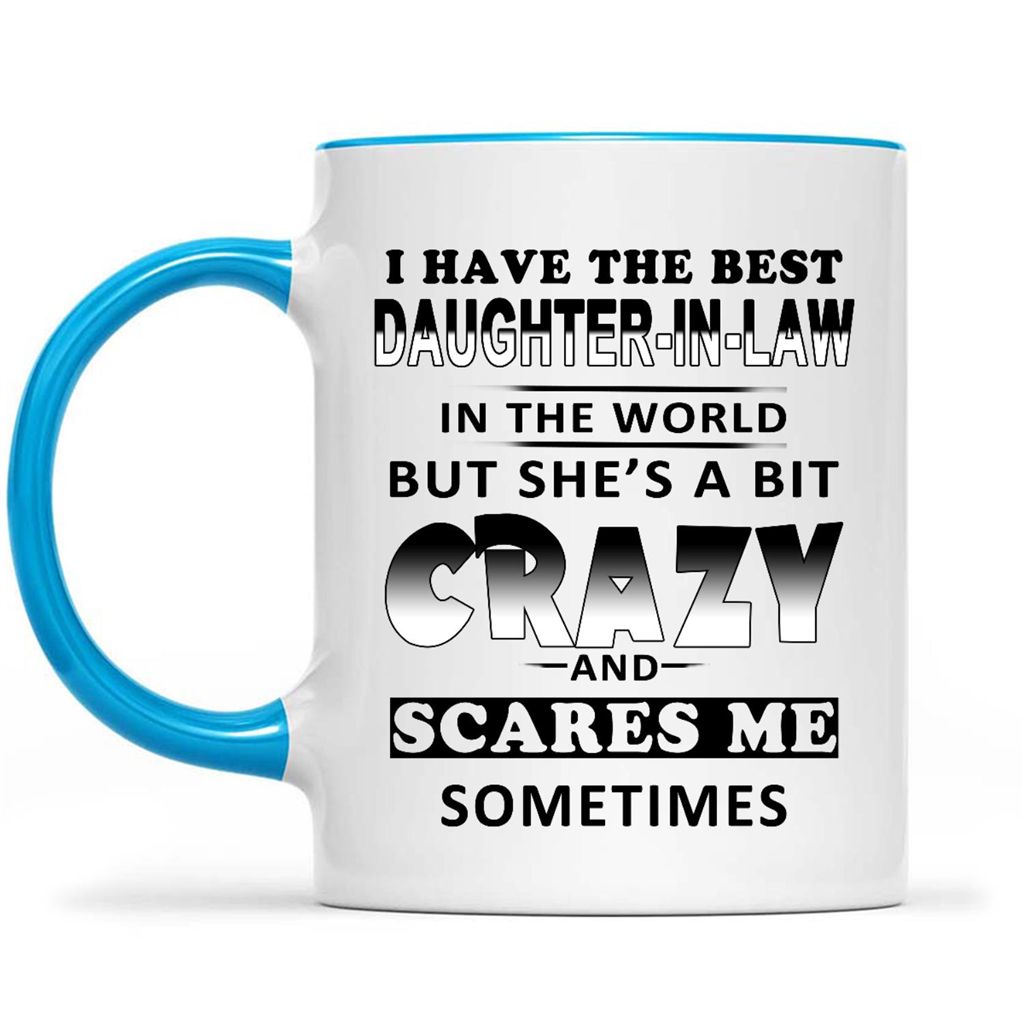 I Have The Best Daughter-In-Law She is A Bit Crazy Scare Me Sometimes Funny Gift Ideas for Big Sister In Law