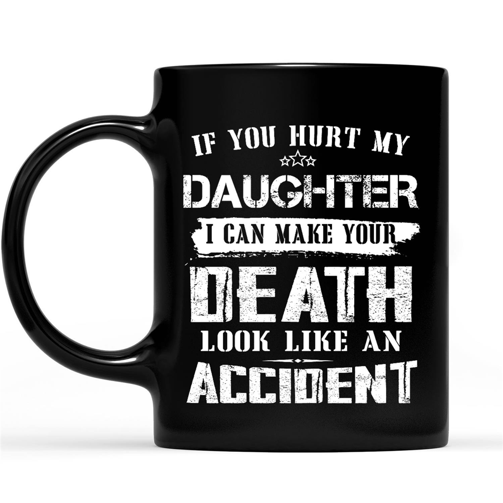 Gift Ideas for Mom Mothers Day If You Hurt My Daughter I Can Make Your Death Look Like An Accident