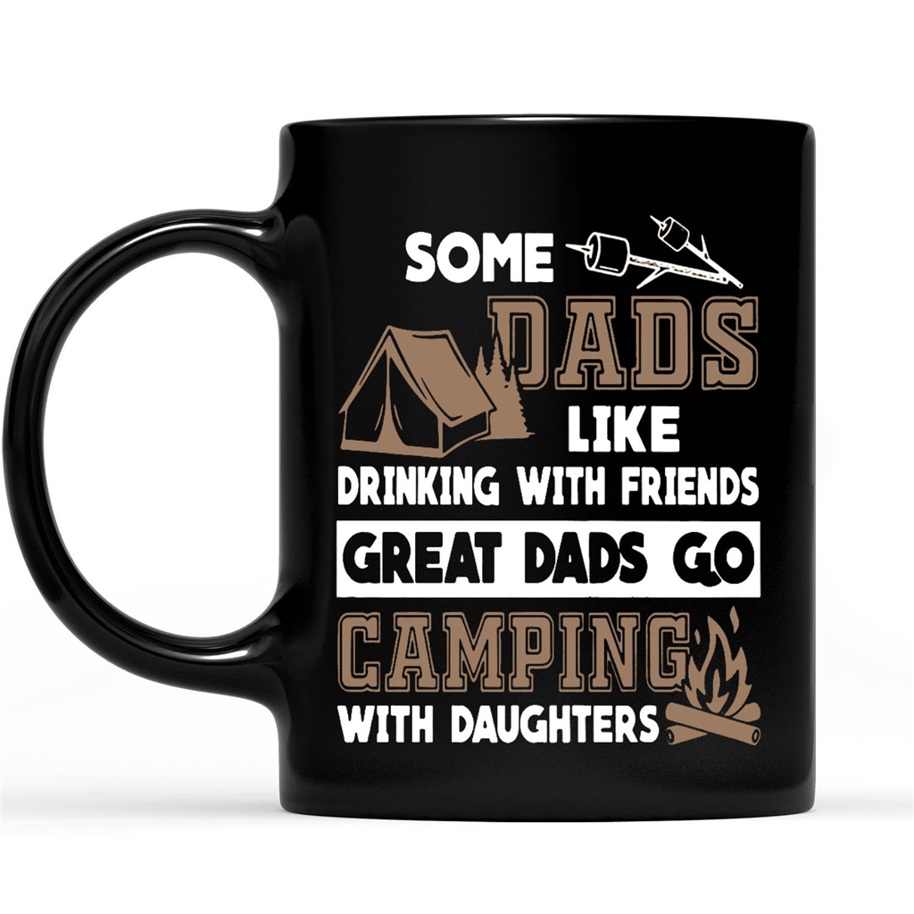 Gift Ideas for Dad Fathers Day Some Dads Like Drinking With Friends Great Dads Go Camping With Daughters