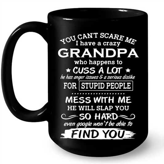 You Cant Scare Me I Have A Crazy Grandpa Who Happens To Cuss A Lot Gift Ideas For Grandpa And Dad W