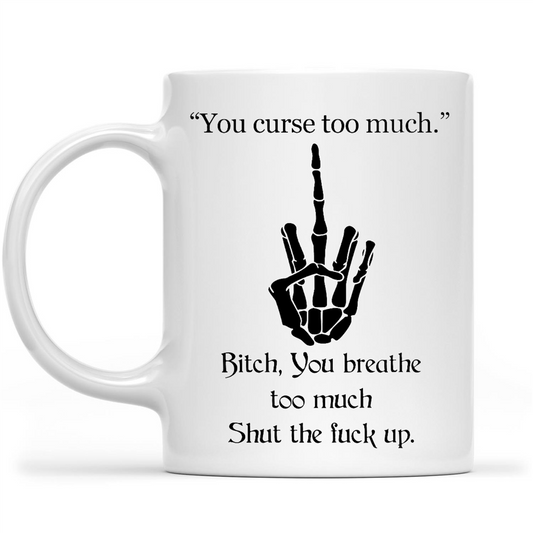 You Curse Too Much Bitch Funny Sarcastic Gift Ideas