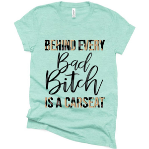 Behind Every Bad Bitch is a Carseat Funny T Shirt, Funny Shirt Gift Ideas for Mom Mother