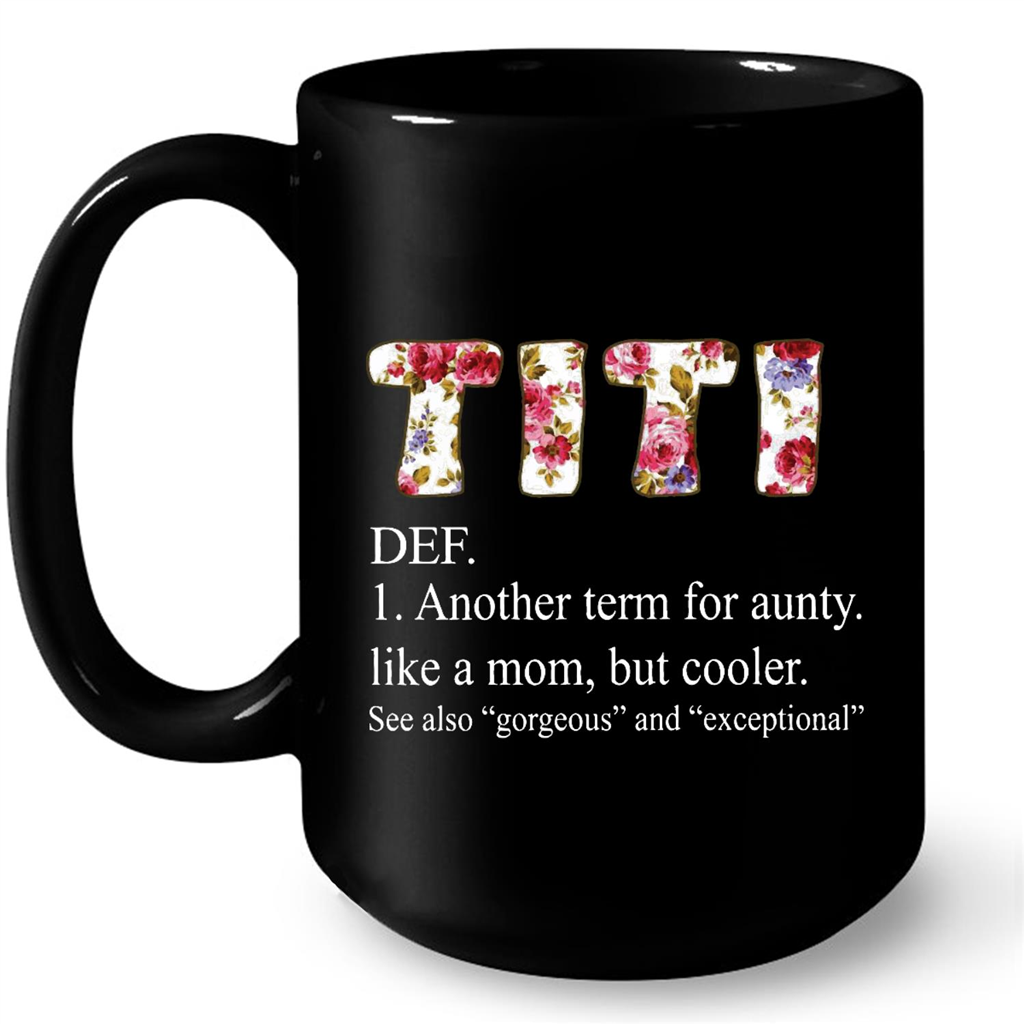 Titi Def Another Term For Aunty Like A Mom But Cooler Floral Design Gift Ideas For Mom And Women W