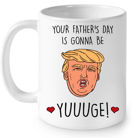 Your Fathers Day Is Gonna Be Yuuuge Funny Gift Ideas for Dad Fathers Day