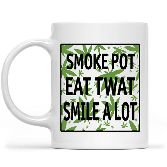 Smoke Pot Eat Twat Smile A Lot Happy Stoner Funny Gift Ideas