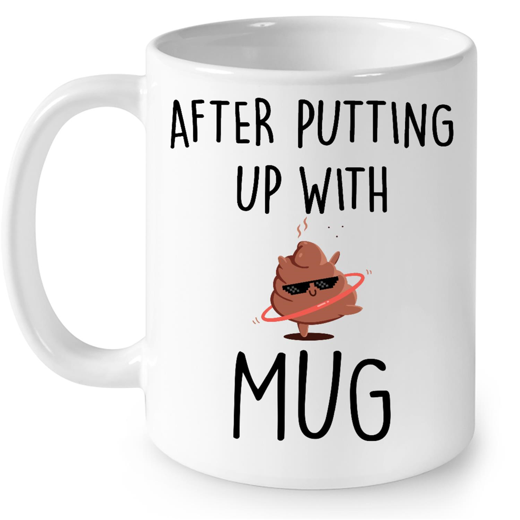 After Putting Up with my S Mug Funny Gift Ideas for New Parents Dad Mom Mothers Day Fathers Day