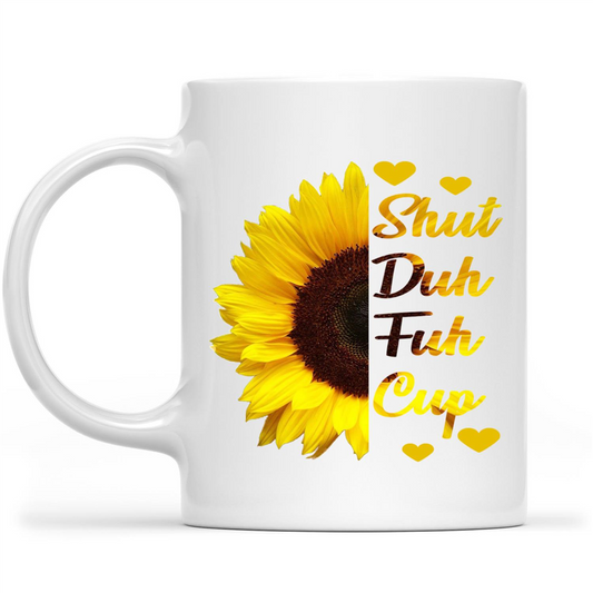 Shut Duh Fuh Cup Sunflower Design Funny Hippie Gift Ideas