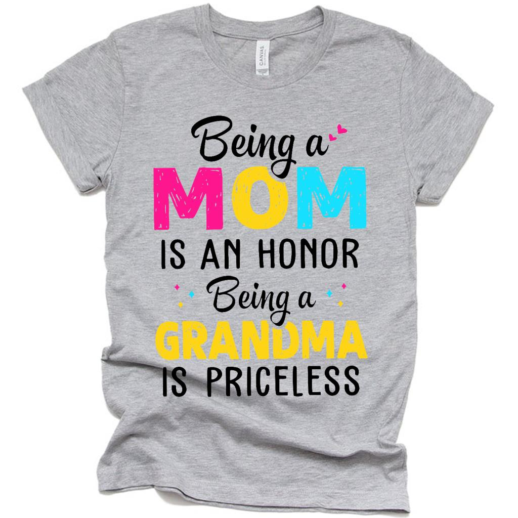 Being A Mom Is An Honor Being A Grandma Is Priceless