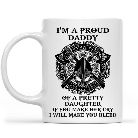 Gift Ideas for Dad Fathers Day Viking Dad I Am A Proud Daddy Of A Pretty Daughter If You Make Her Cry I Will Make You Bleed W