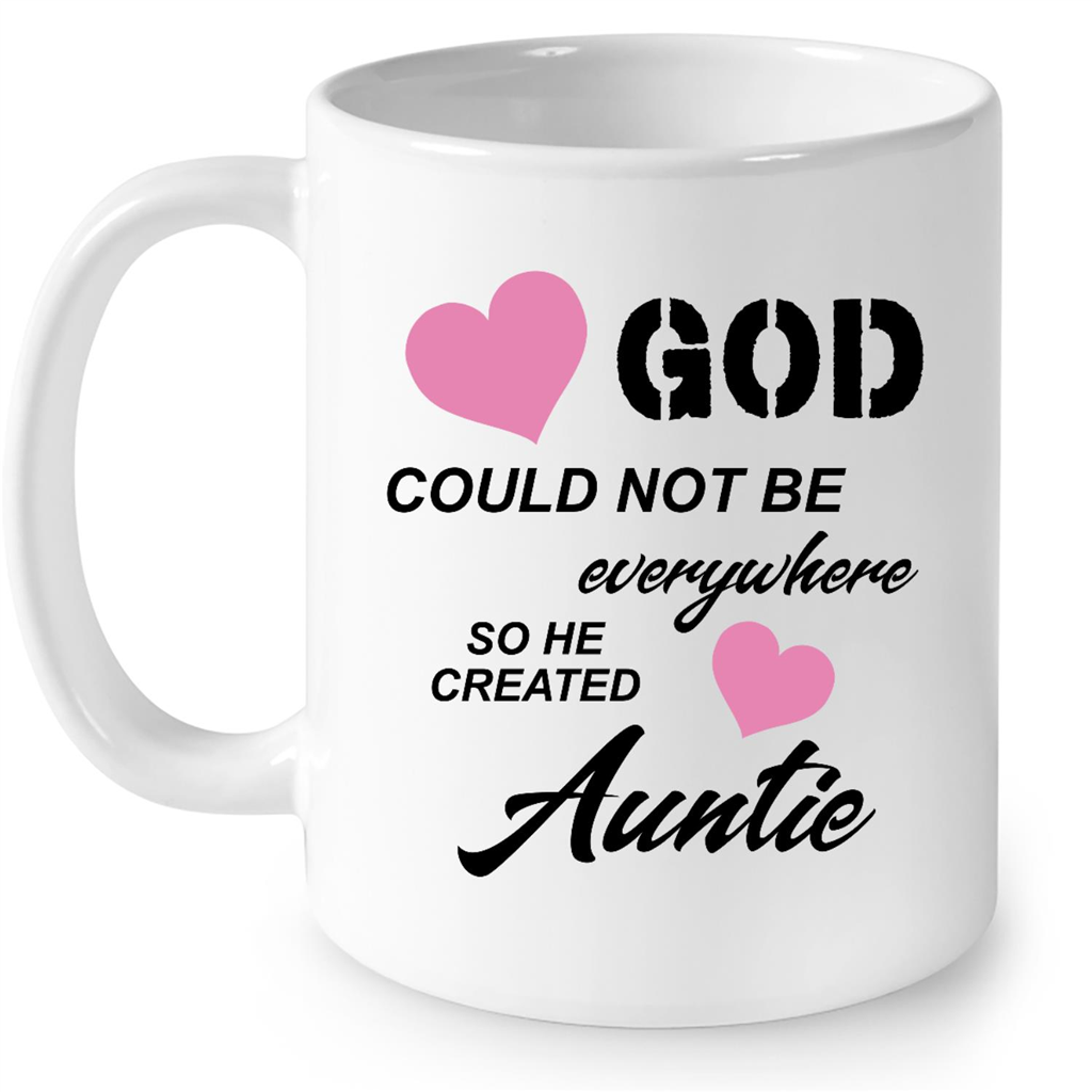 God Could Not Be Everywhere So He Created Auntie Gift Ideas For Aunt And Women B