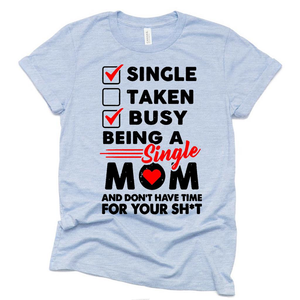 Single Taken Busy Being A Single Mom
