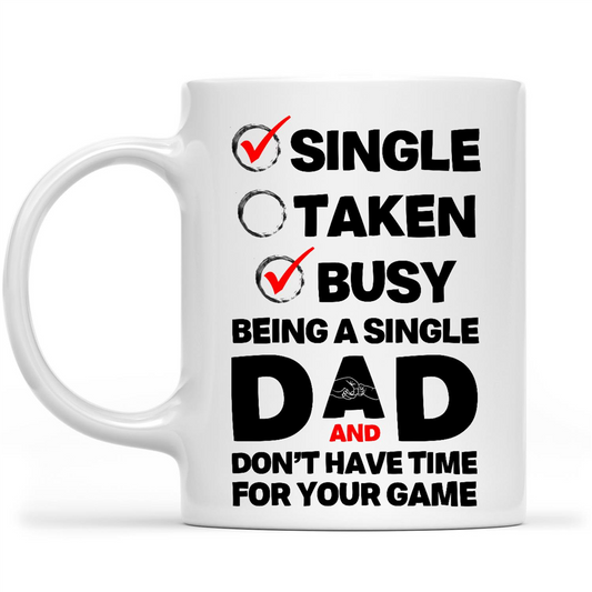 Gift Ideas for Dad Fathers Day Single Taken Busy Being A Single Dad And Do Not Have Time For Your Game