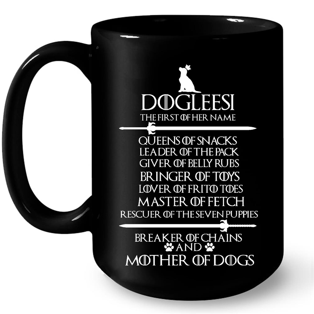 Dogleesi The First Of Her Name Breaker Of Chains And Mother Dogs Gift Ideas For Mom And Women W