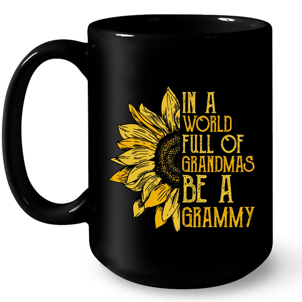 In A World Full Of Grandmas Be A Grammy Sunflower Design Gift Ideas For Grammy And Women Mug