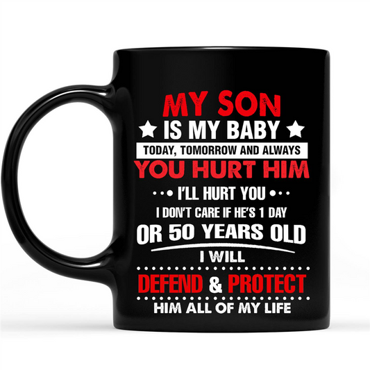 Gift Ideas for Mom Mothers Day My Son Is My Baby Today Tomorrow And Always You Hurt Him I'll Hurt You 2