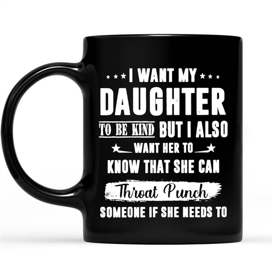 Gift Ideas for Dad Fathers Day I Want My Daughter To Be Kind But I Also Want Her To Know