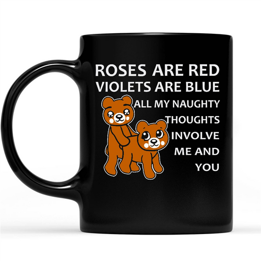 Roses Are Red Violets Are Blue All My Naughty Thoughts Involve Me And You B Funny Gift Ideas