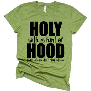 Holy With a Hint of Hood Pray with Me Dont Play With Me Funny T Shirt, Funny Gift Ideas Shirt for Mothers Day