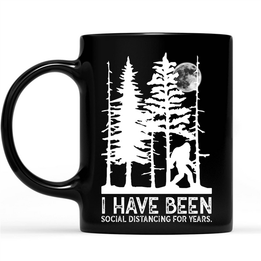 I Have Been Social Distancing For Years Funny Bigfoot Gift Ideas Bigfoot Love Camping