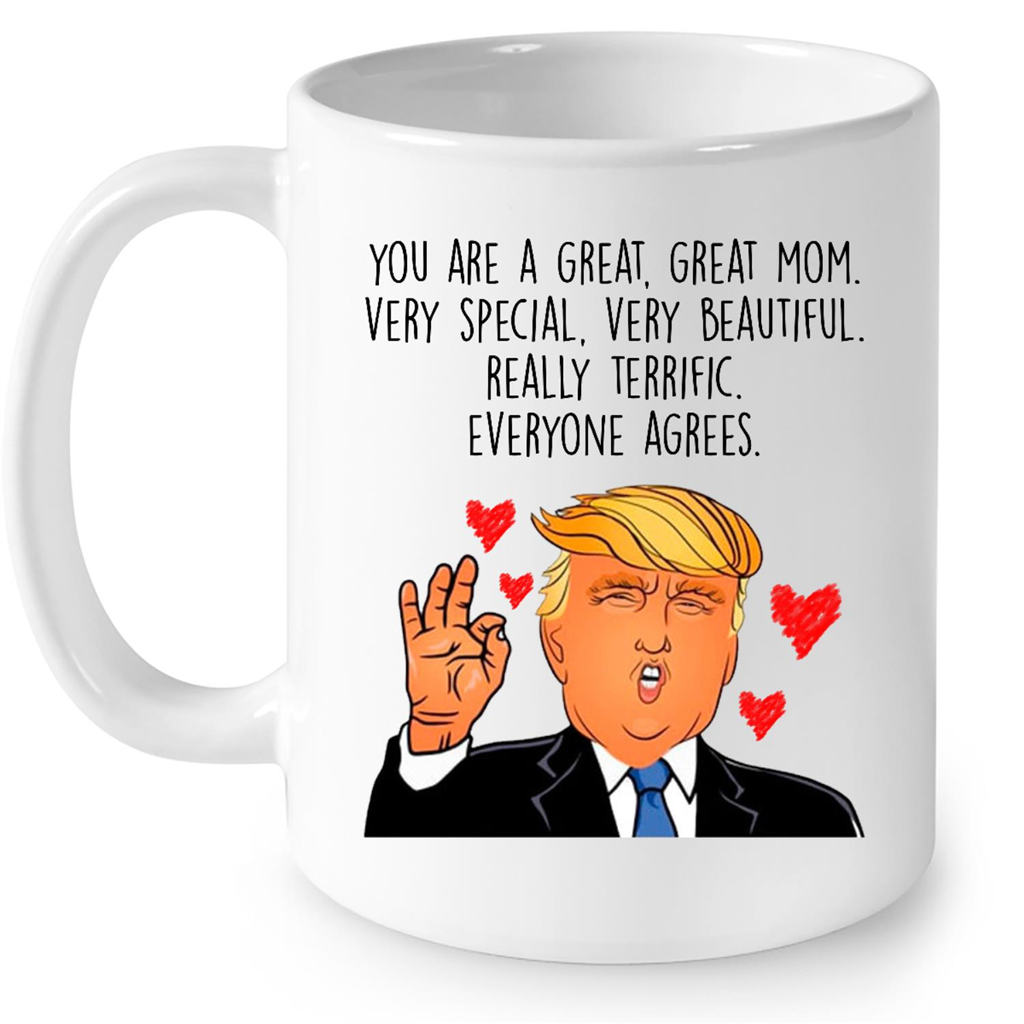 You Are A Great Great Mom Very Special Very Beautiful Really Terrific Everyone Agrees