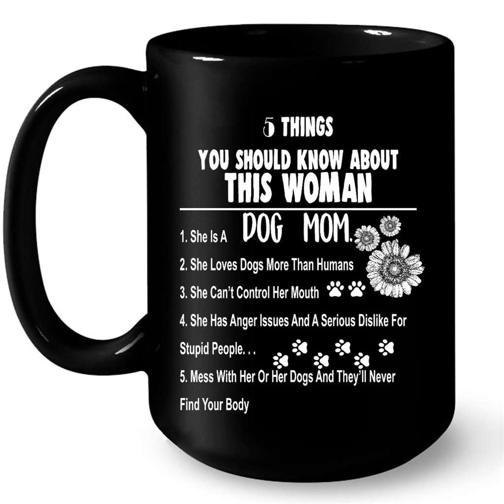 5 Things You Should Know About This Woman Dog Mom Dog Lover Gift Ideas For Mom And Women W