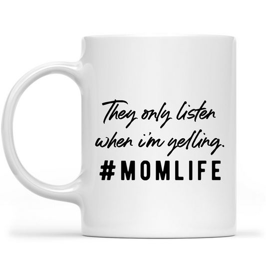 Gift Ideas for Mom Mothers Day They Only Listen When I am Yelling Momlife