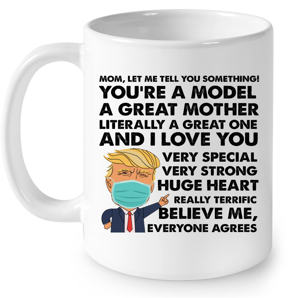 Mom Let Me Tell You Something You Are A Model A Great Mother Gift Ideas For Mom And Women B