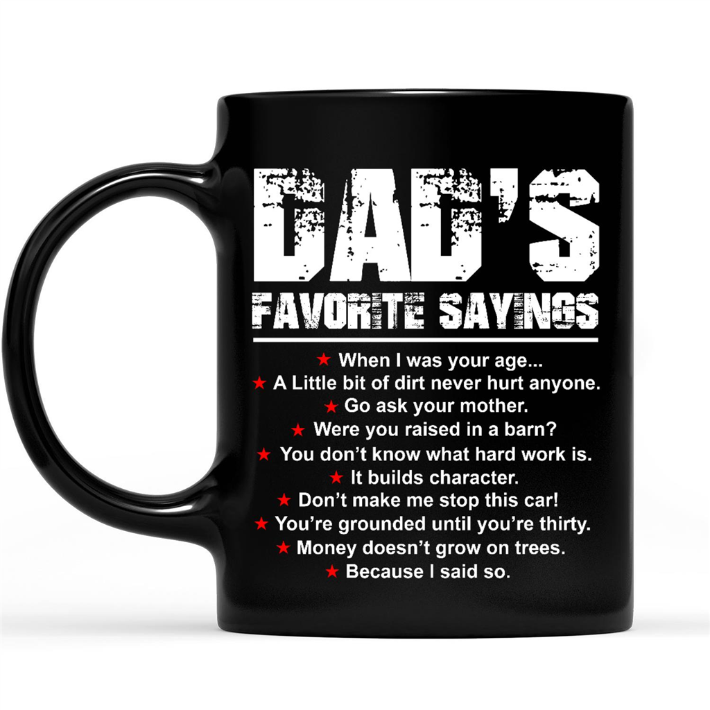 Gift Ideas for Dad Fathers Day Dads Favorite Saying When I Was Your Age A little Bit Of Dirt Never Hurt Anyone Go Ask Mother