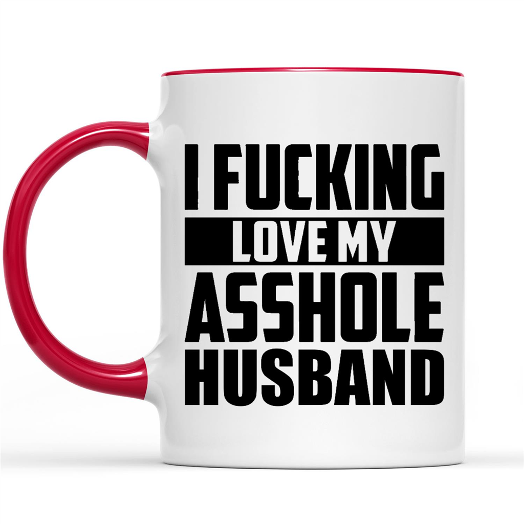 I Fucking Love My  Asshole Husband