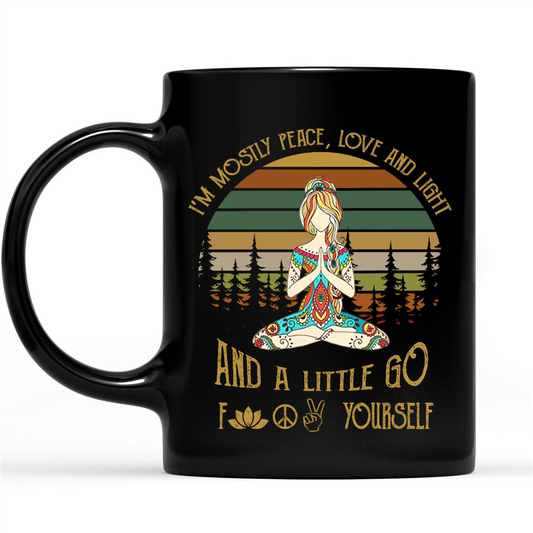 I'm Mostly Peace Love And Light And A Little Go Fuck Your Self Yoga Funny Sarcastic Gift Ideas