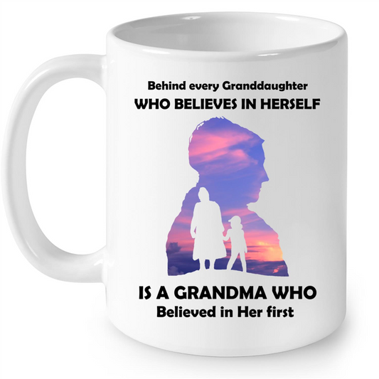 Behind Every Granddaughter Who Believes In Herself Is A Grandma Who Believed In Her First Gift Ideas For Grandma And Grandaughter W