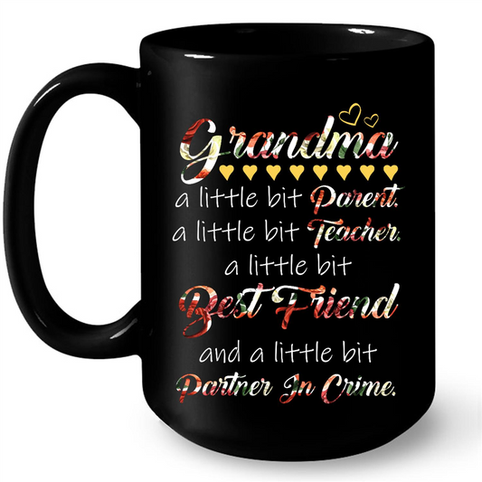 Grandma A Little Bit Parent A Little Bit Teacher A Little Bit Best Friend And A Little Bit Partner In Crime B Gift Ideas For Grandma And Women W