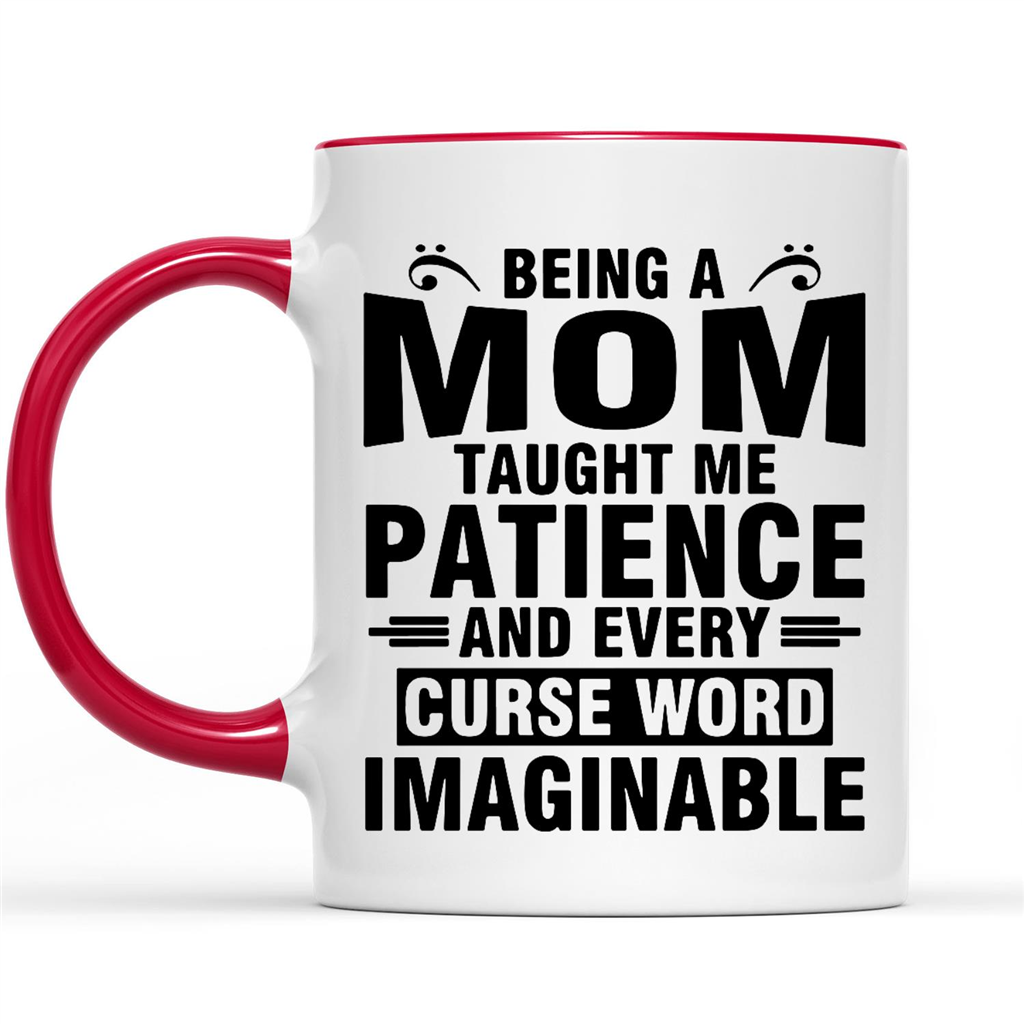 Gift Ideas for Mom Mothers Day Being A Mom Taught Me Patience And Every Curse Word Imaginable