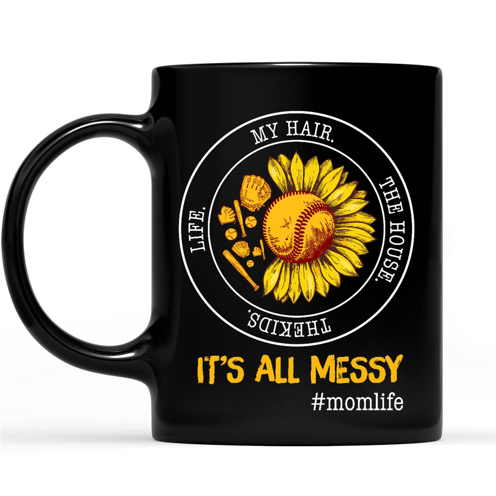 Gift Ideas for Mom Mothers Day Life My Hair The House The Kids It's All Messy Momlife Sunflower Baseball Funny Gift Ideas W