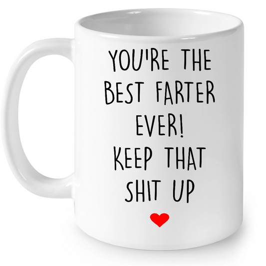 You Are The Best Farter Ever Keep That Shit Up Funny Gift Ideas for Fathers Day