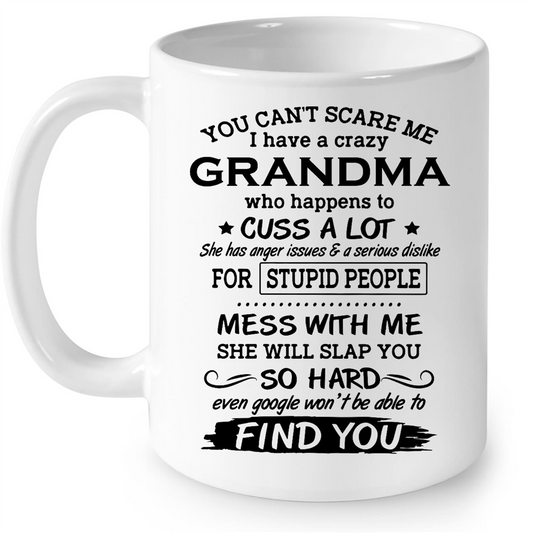 You Cant Scare Me I Have A Crazy Grandma Who Happens To Cuss A Lot TL Gift Ideas For Grandma And Women B