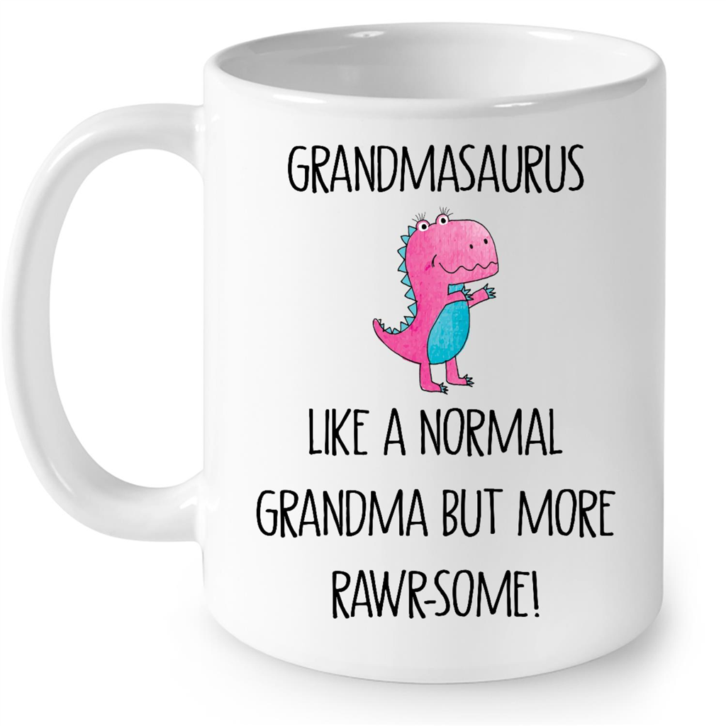 Grandmasaurus Like A Normal Grandma But More Rawr Some