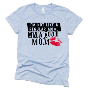 I am Not a Regular Mom I am a Cool Mom Funny T Shirt, Funny Gift Ideas for Mothers Day
