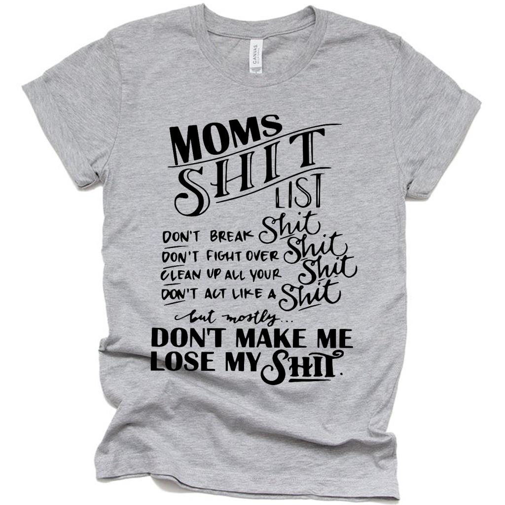 Funny Mom Shit List T Shirt, Dont Make Me Lose my Shit Funny Gift Ideas for Mothers Day