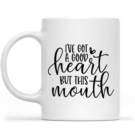 I Have Got A Good Heart But This Mouth