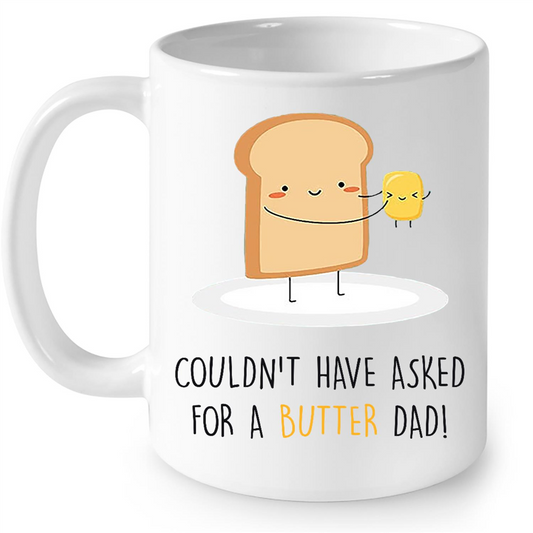 Couldnt Have Asked For A Butter Dad Funny Gift Ideas for Dad Fathers Day