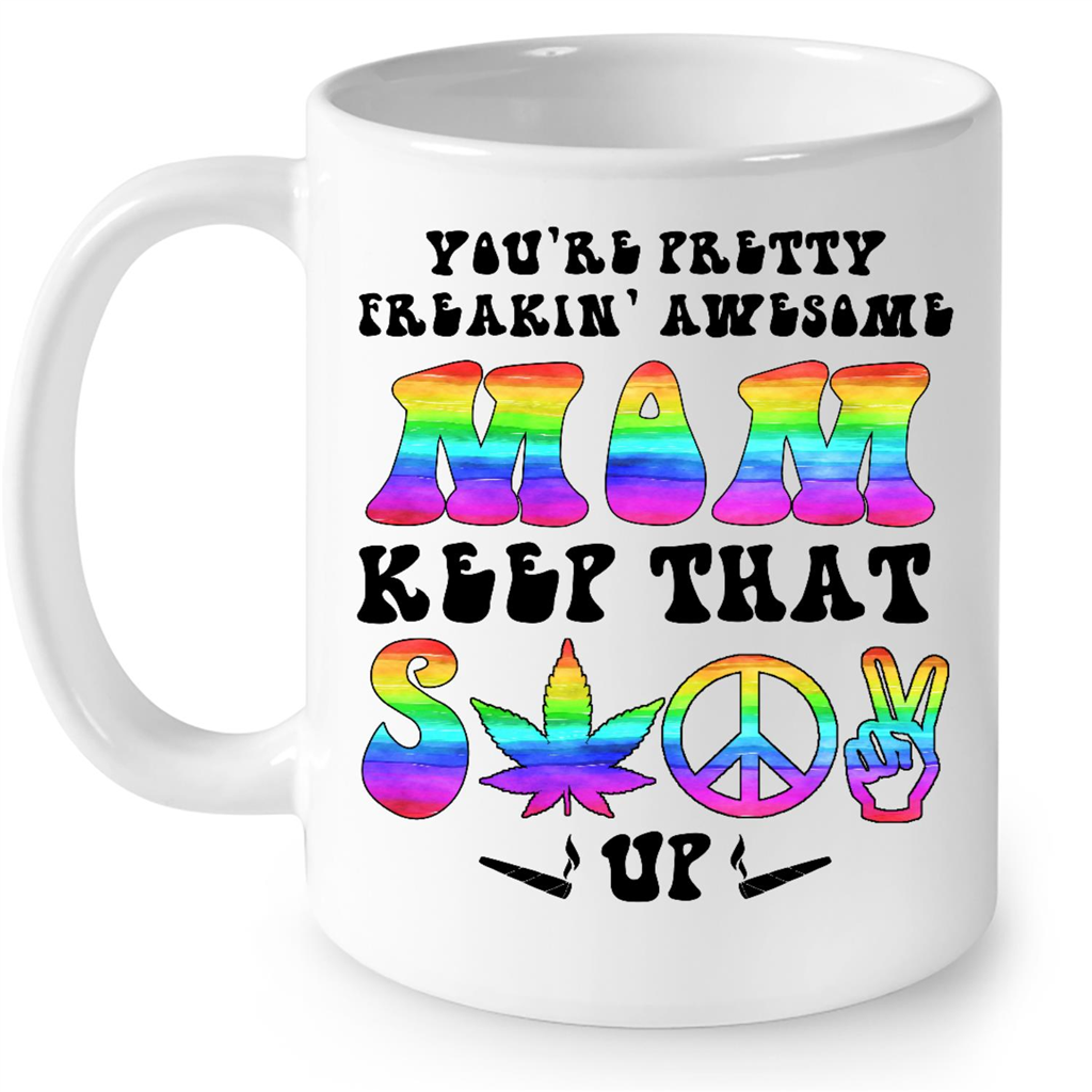 You Are Pretty Freakin Awesome 420 Mom Keep That S Up Gift Ideas for Mothers Day
