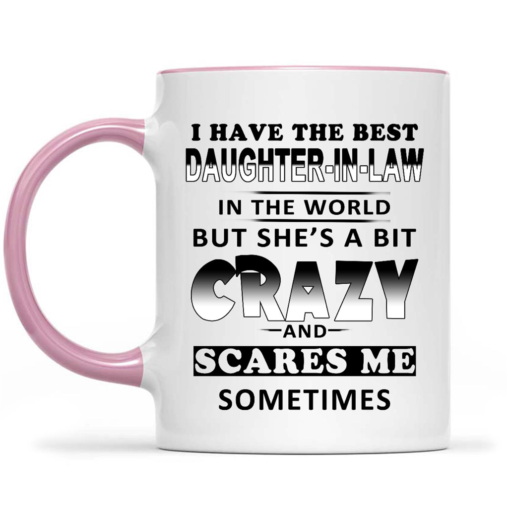 I Have The Best Daughter-In-Law She is A Bit Crazy Scare Me Sometimes Funny Gift Ideas for Big Sister In Law